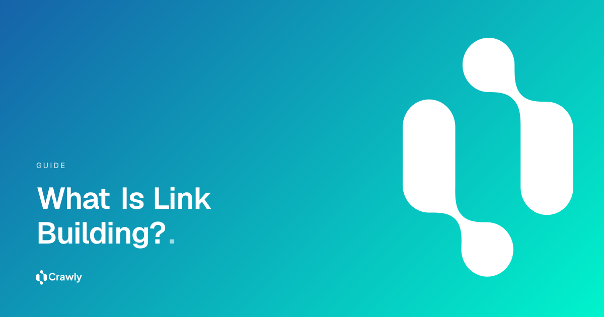 What Is Link Building? A Beginner's Guide | Crawly